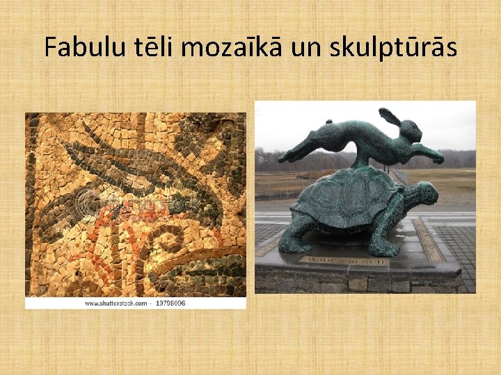 Fabulu tēli mozaīkā un skulptūrās Fabulu tēli mozaīkā un skulptūrās