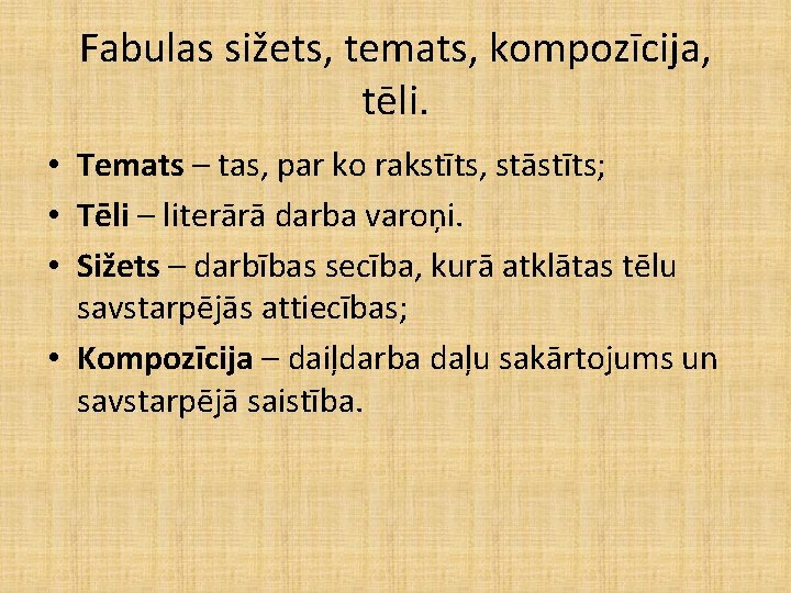Fabulas sižets, temats, kompozīcija, tēli. • Temats – tas, par ko rakstīts, stāstīts; • Fabulas sižets, temats, kompozīcija, tēli. • Temats – tas, par ko rakstīts, stāstīts; •