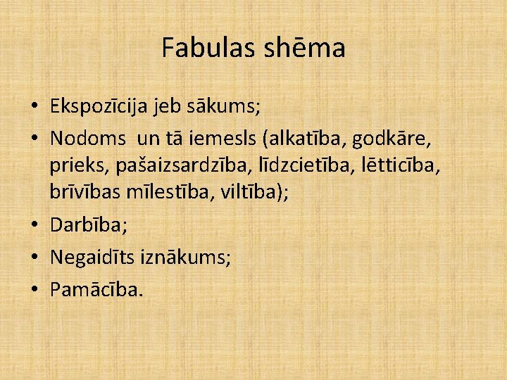 Fabulas shēma • Ekspozīcija jeb sākums; • Nodoms un tā iemesls (alkatība, godkāre, prieks, Fabulas shēma • Ekspozīcija jeb sākums; • Nodoms un tā iemesls (alkatība, godkāre, prieks,