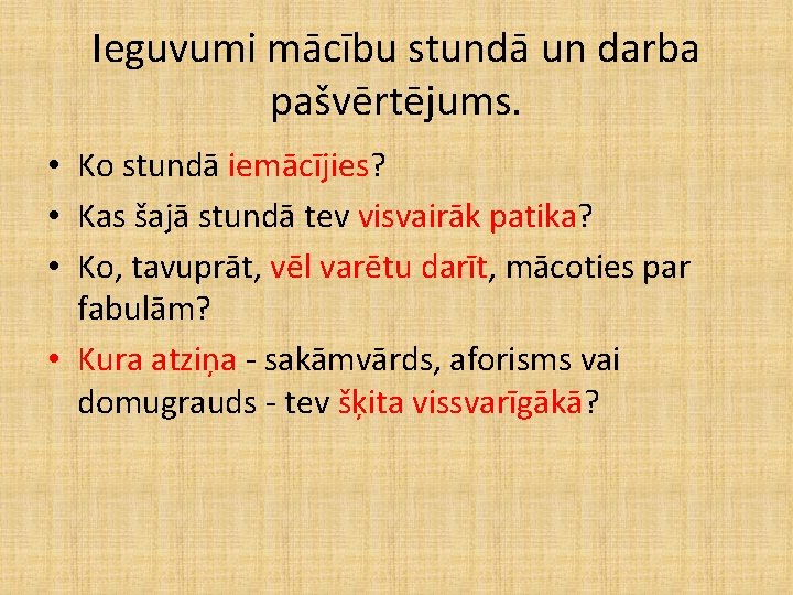 Ieguvumi mācību stundā un darba pašvērtējums. • Ko stundā iemācījies? • Kas šajā stundā Ieguvumi mācību stundā un darba pašvērtējums. • Ko stundā iemācījies? • Kas šajā stundā