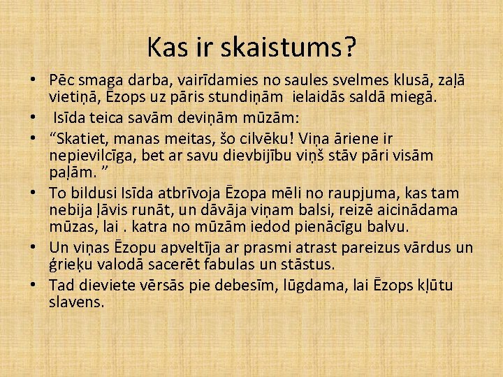 Kas ir skaistums? • Pēc smaga darba, vairīdamies no saules svelmes klusā, zaļā vietiņā, Kas ir skaistums? • Pēc smaga darba, vairīdamies no saules svelmes klusā, zaļā vietiņā,