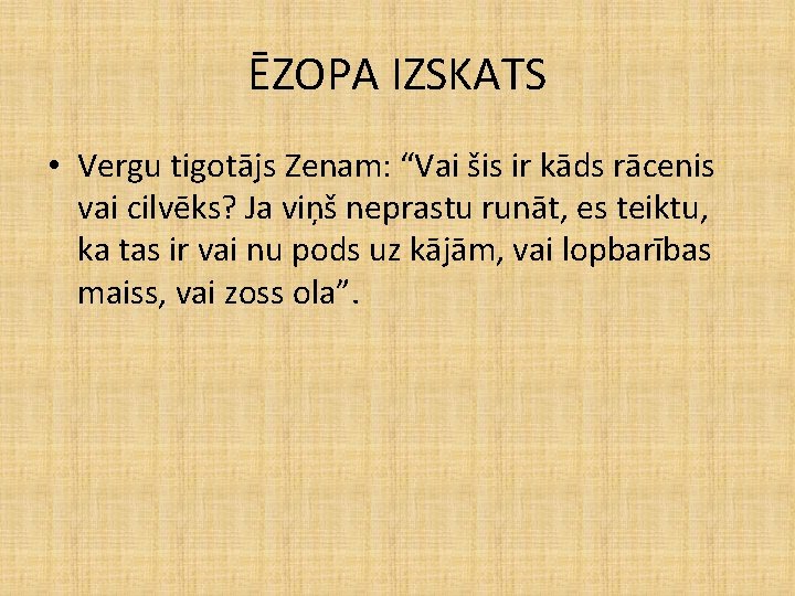 ĒZOPA IZSKATS • Vergu tigotājs Zenam: “Vai šis ir kāds rācenis vai cilvēks? Ja ĒZOPA IZSKATS • Vergu tigotājs Zenam: “Vai šis ir kāds rācenis vai cilvēks? Ja