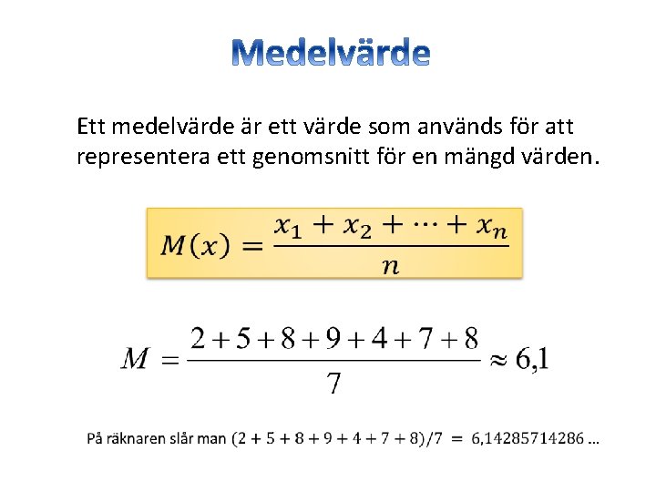 Ett medelvärde är ett värde som används för att representera ett genomsnitt för en