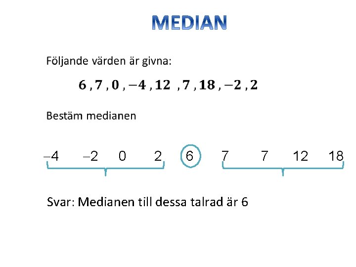  • 4 2 0 2 6 7 Svar: Medianen till dessa talrad är