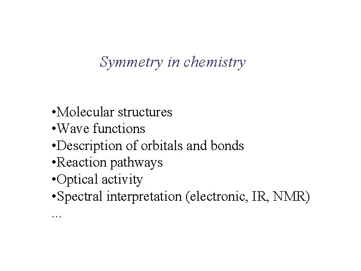 Symmetry in chemistry • Molecular structures • Wave functions • Description of orbitals and