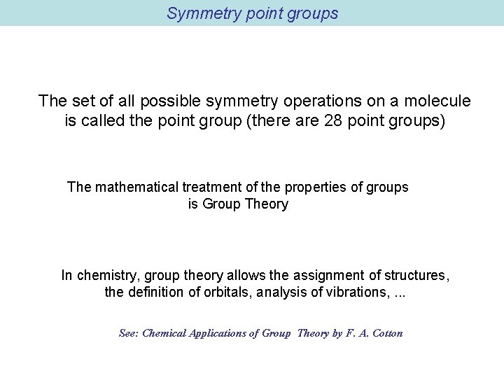 Symmetry point groups The set of all possible symmetry operations on a molecule is