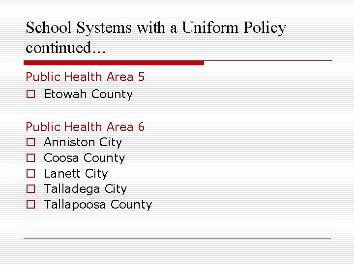 School Systems with a Uniform Policy continued… Public Health Area 5 o Etowah County