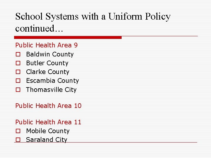 School Systems with a Uniform Policy continued… Public Health Area 9 o Baldwin County