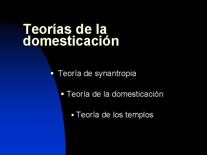 Teorías de la domesticación § Teoría de synantropia § Teoría de la domesticación §