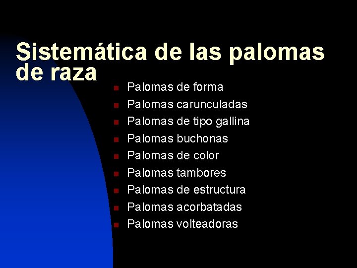 Sistemática de las palomas de raza Palomas de forma n n n n n