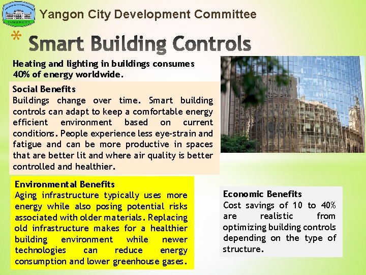 Yangon City Development Committee * Heating and lighting in buildings consumes 40% of energy
