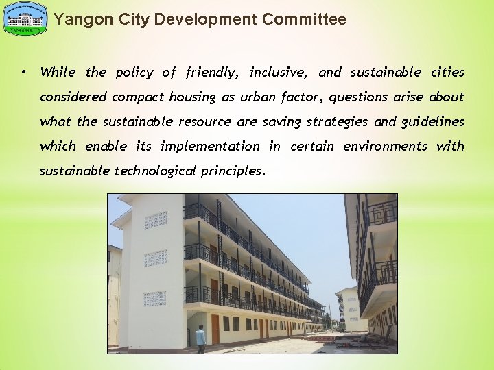 Yangon City Development Committee • While the policy of friendly, inclusive, and sustainable cities