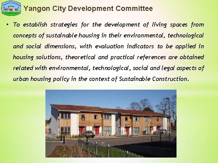 Yangon City Development Committee • To establish strategies for the development of living spaces
