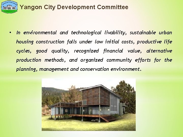 Yangon City Development Committee • In environmental and technological livability, sustainable urban housing construction