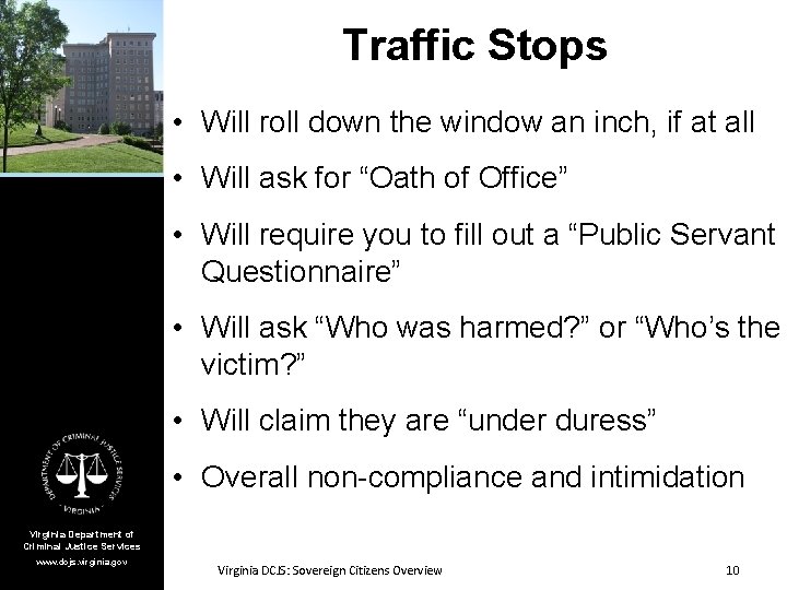 Traffic Stops • Will roll down the window an inch, if at all •