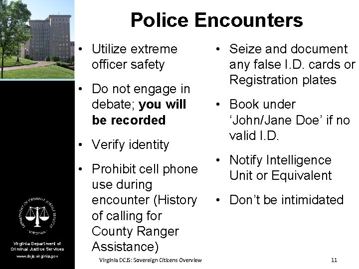 Police Encounters • Utilize extreme officer safety • Do not engage in debate; you