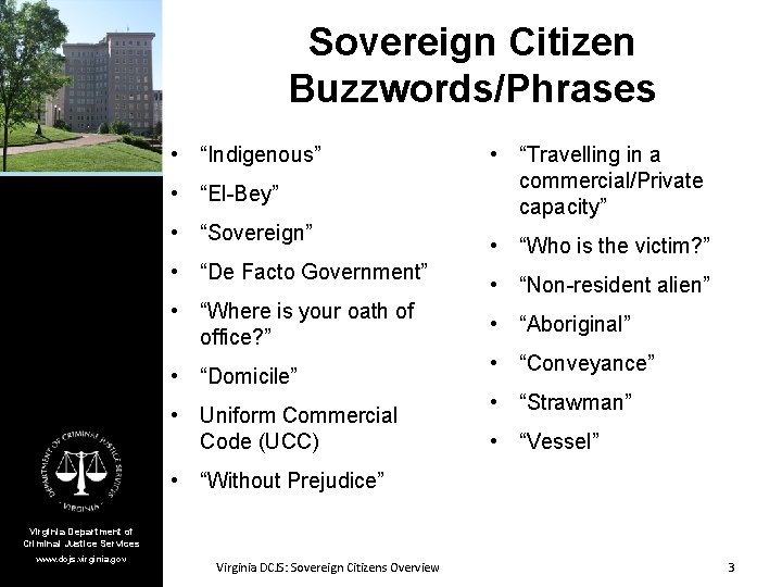 Sovereign Citizen Buzzwords/Phrases • “Indigenous” • “El-Bey” • “Sovereign” • “De Facto Government” •