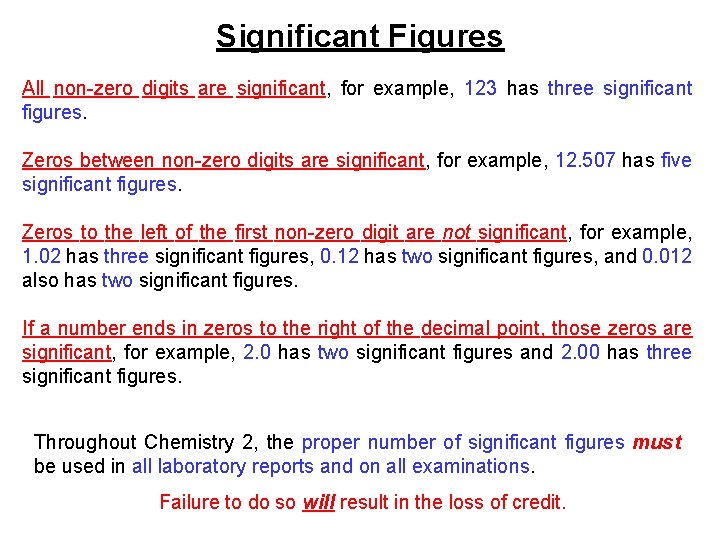 Significant Figures All non-zero digits are significant, for example, 123 has three significant figures.