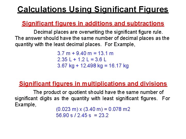 Calculations Using Significant Figures Significant figures in additions and subtractions Decimal places are overwriting