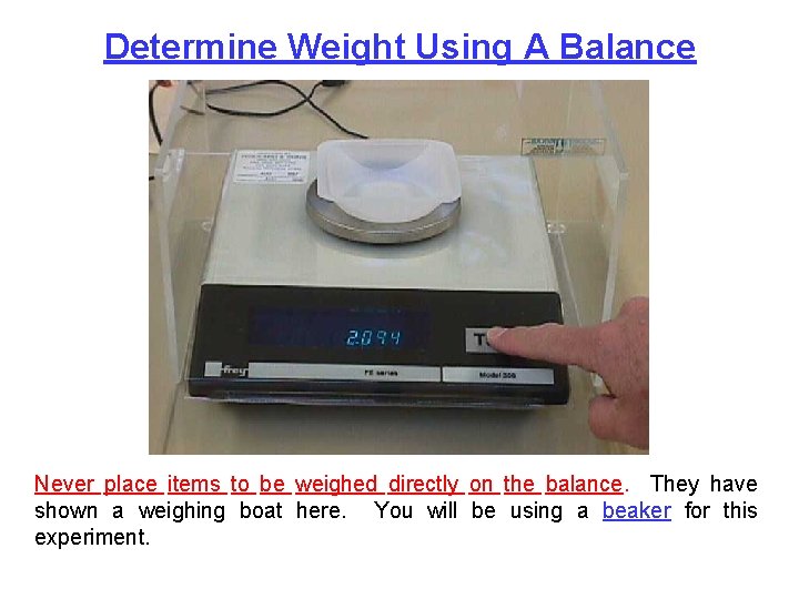 Determine Weight Using A Balance Never place items to be weighed directly on the