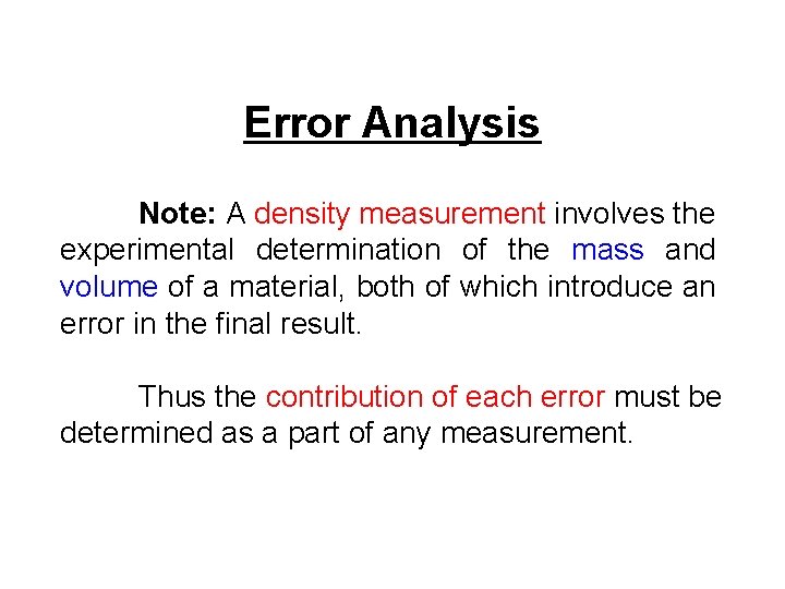 Error Analysis Note: A density measurement involves the experimental determination of the mass and