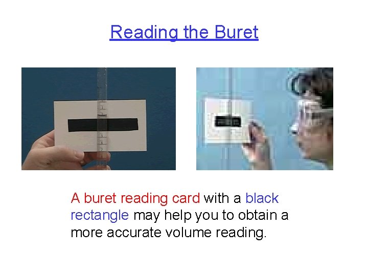 Reading the Buret A buret reading card with a black rectangle may help you