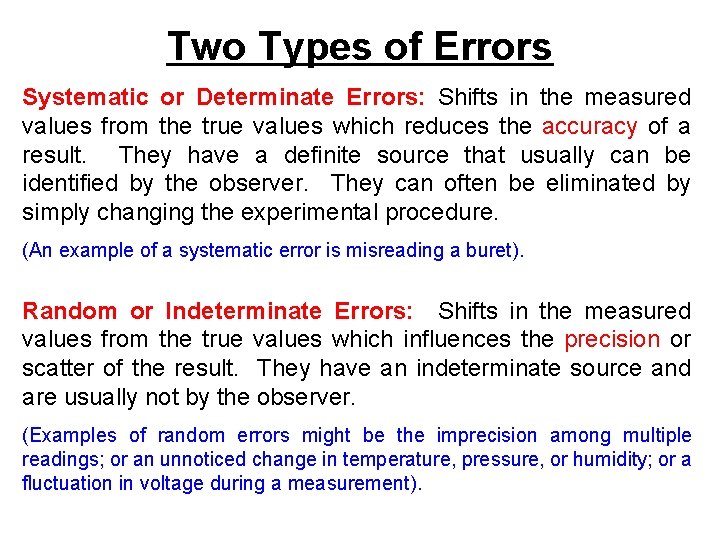 Two Types of Errors Systematic or Determinate Errors: Shifts in the measured values from