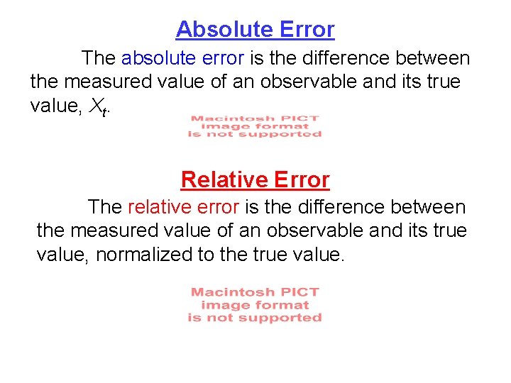 Absolute Error The absolute error is the difference between the measured value of an