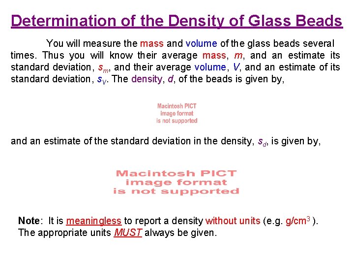 Determination of the Density of Glass Beads You will measure the mass and volume