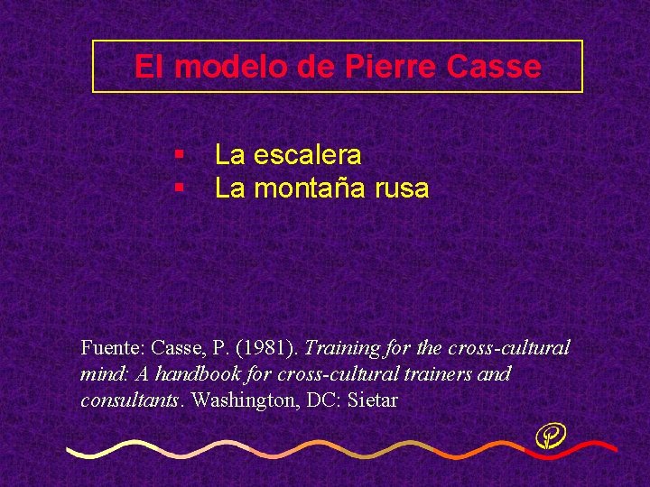 El modelo de Pierre Casse § La escalera § La montaña rusa Fuente: Casse, El modelo de Pierre Casse § La escalera § La montaña rusa Fuente: Casse,