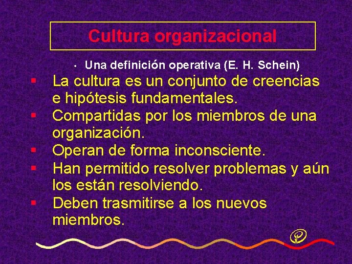Cultura organizacional • Una definición operativa (E. H. Schein) § La cultura es un Cultura organizacional • Una definición operativa (E. H. Schein) § La cultura es un