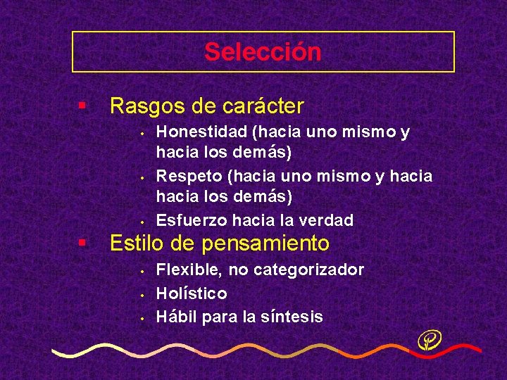 Selección § Rasgos de carácter • • • Honestidad (hacia uno mismo y hacia Selección § Rasgos de carácter • • • Honestidad (hacia uno mismo y hacia