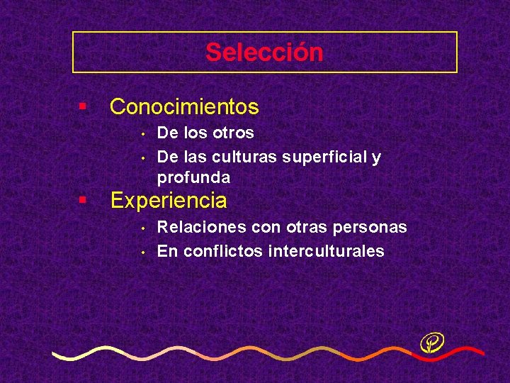 Selección § Conocimientos • • De los otros De las culturas superficial y profunda Selección § Conocimientos • • De los otros De las culturas superficial y profunda