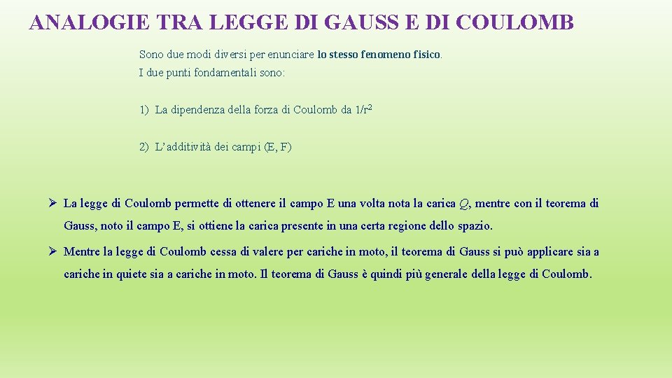 ANALOGIE TRA LEGGE DI GAUSS E DI COULOMB Sono due modi diversi per enunciare