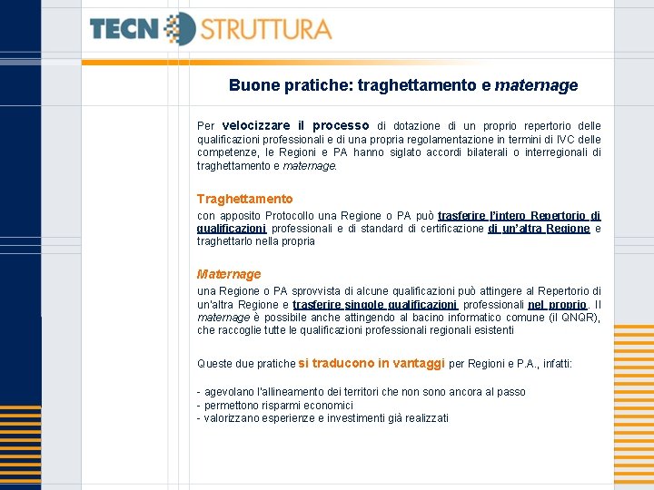 Buone pratiche: traghettamento e maternage Per velocizzare il processo di dotazione di un proprio