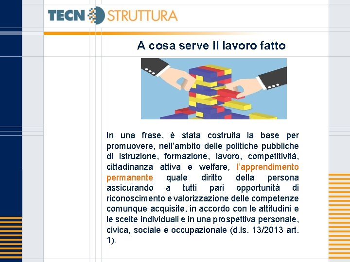 A cosa serve il lavoro fatto In una frase, è stata costruita la base