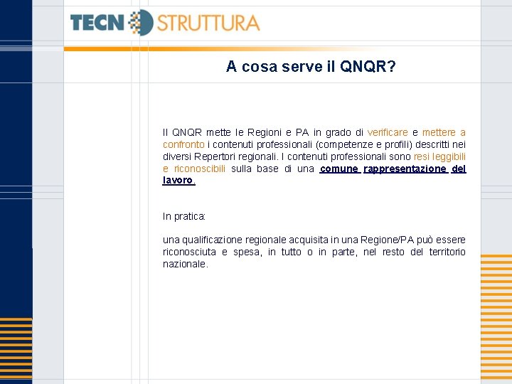 A cosa serve il QNQR? Il QNQR mette le Regioni e PA in grado