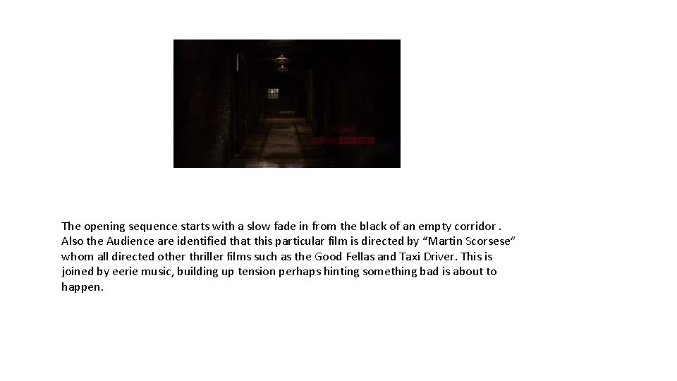 The opening sequence starts with a slow fade in from the black of an