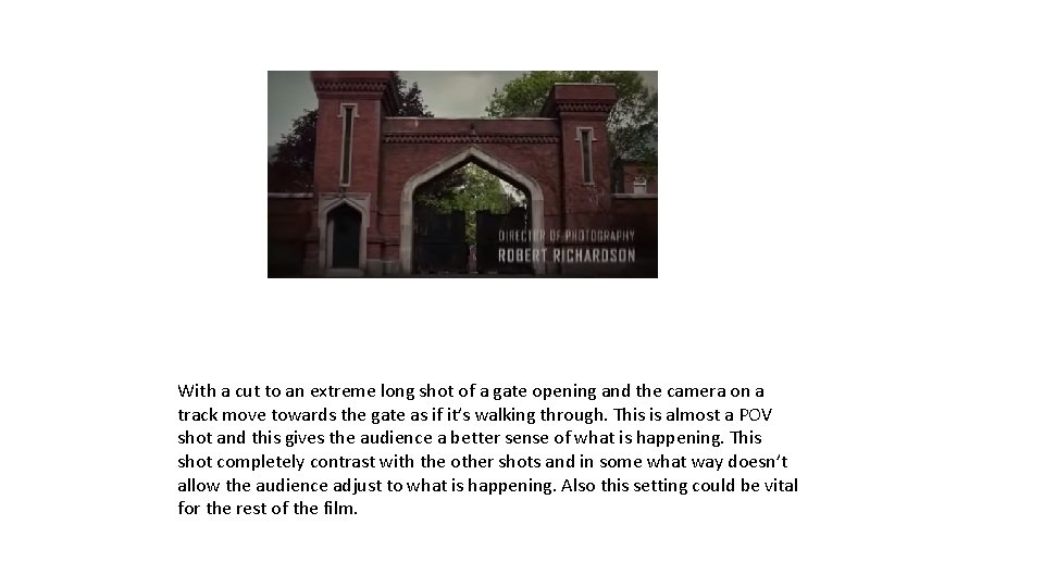 With a cut to an extreme long shot of a gate opening and the