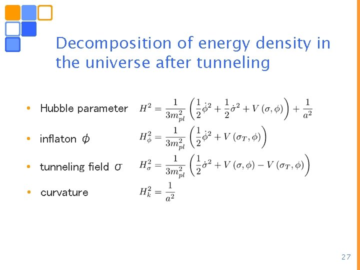 Decomposition of energy density in the universe after tunneling • Hubble parameter • inflaton