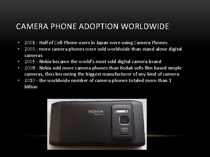 CAMERA PHONE ADOPTION WORLDWIDE • 2001 - Half of Cell-Phone users in Japan were