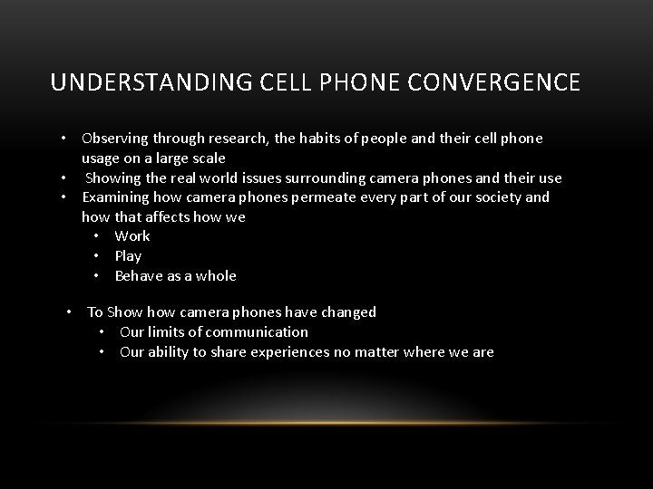 UNDERSTANDING CELL PHONE CONVERGENCE • Observing through research, the habits of people and their