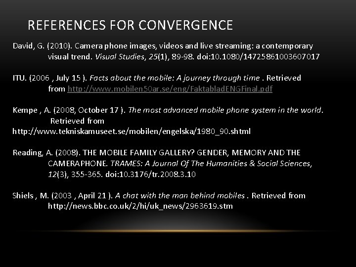 REFERENCES FOR CONVERGENCE David, G. (2010). Camera phone images, videos and live streaming: a