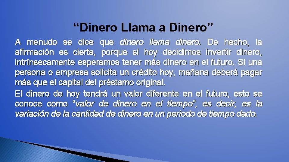 “Dinero Llama a Dinero” A menudo se dice que dinero llama dinero. De hecho,