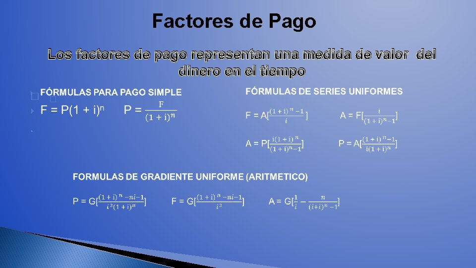 Factores de Pago Los factores de pago representan una medida de valor del dinero