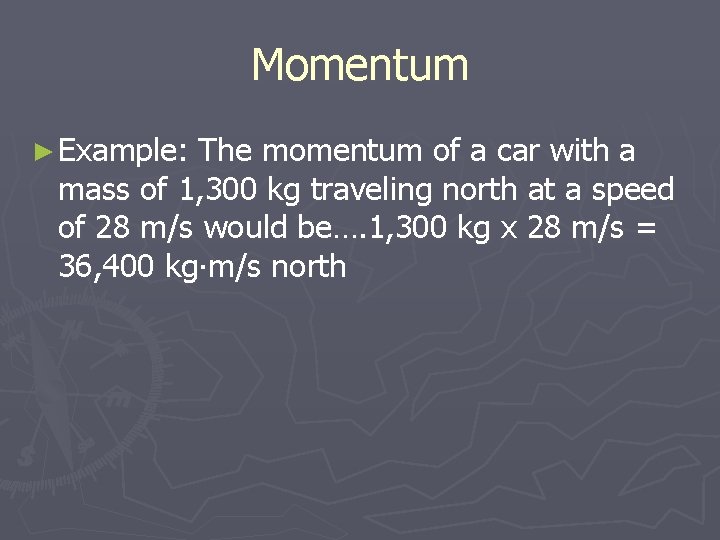 Momentum ► Example: The momentum of a car with a mass of 1, 300