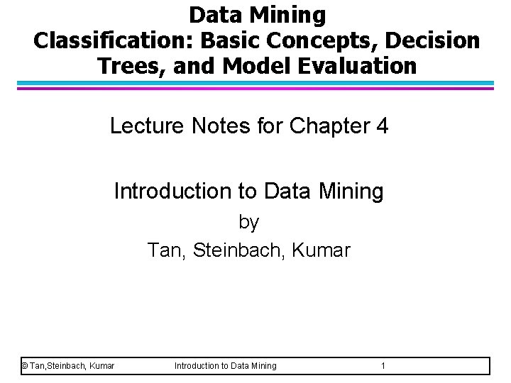 Data Mining Classification: Basic Concepts, Decision Trees, and Model Evaluation Lecture Notes for Chapter