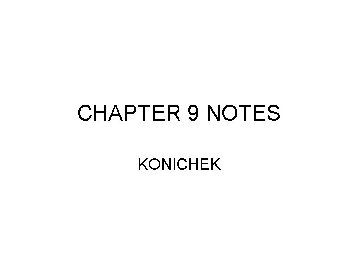 CHAPTER 9 NOTES KONICHEK 