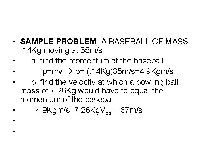  • SAMPLE PROBLEM- A BASEBALL OF MASS . 14 Kg moving at 35