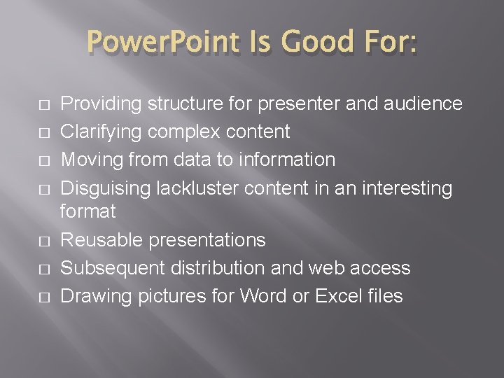 Power. Point Is Good For: � � � � Providing structure for presenter and